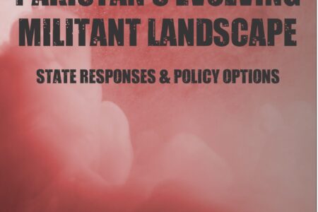 Pakistan’s Evolving Militant Landscape: State Responses and Policy